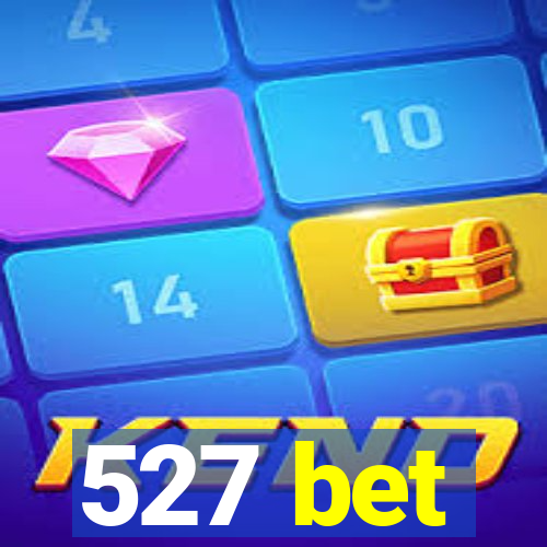 527 bet